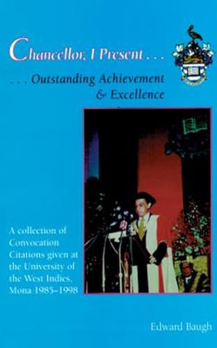 Chancellor, I Present: Outstanding Achievement and Excellence (9789768125514) by Baugh, Edward