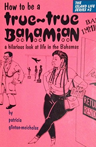 Beispielbild fr How to Be a True-True Bahamian zum Verkauf von ThriftBooks-Dallas