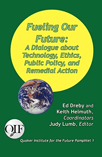 Stock image for Fueling our Future: A Dialogue about Technology, Ethics, Public Policy, and Remedial Action for sale by Books From California