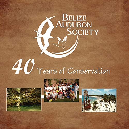 9789768142290: Belize Audubon Society: 40 Years of Conservation