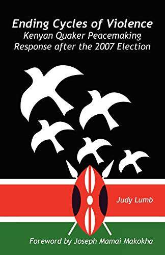 Stock image for Ending Cycles of Violence: Kenyan Quaker Peacemaking Response after the 2007 Election for sale by HPB-Ruby