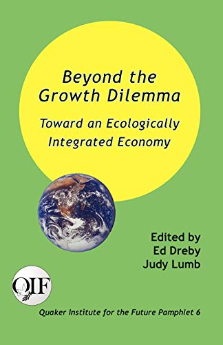 Beispielbild fr Beyond the Growth Dilemma: Toward an Ecologically Integrated Economy zum Verkauf von Wonder Book