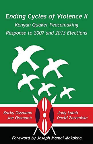 Beispielbild fr Ending Cycles of Violence II: Kenyan Quaker Peacemaking Response to 2007 and 2013 Elections zum Verkauf von Lucky's Textbooks