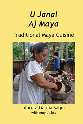 Beispielbild fr U Janal Aj Maya: Traditional Maya Cuisine zum Verkauf von ThriftBooks-Dallas