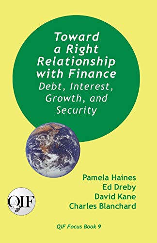 Stock image for Toward a Right Relationship with Finance: Debt, Interest, Growth, and Security for sale by More Than Words