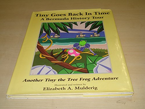 Stock image for Tiny Goes Back In Time-A Bermuda History Tour for sale by The Unskoolbookshop