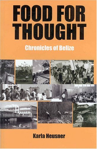 Stock image for Food For Thought: Chronicles of Belize for sale by ThriftBooks-Atlanta