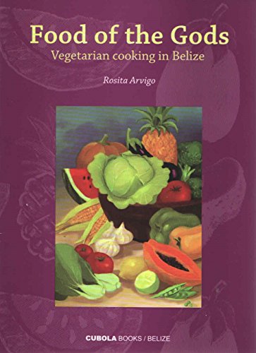 Stock image for Food of the Gods:Vegetarian Cooking in Belize for sale by HPB-Emerald