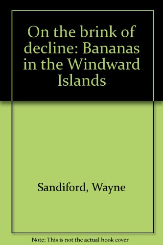 Imagen de archivo de On the Brink of Decline: Bananas in the Windward Islands a la venta por Anybook.com