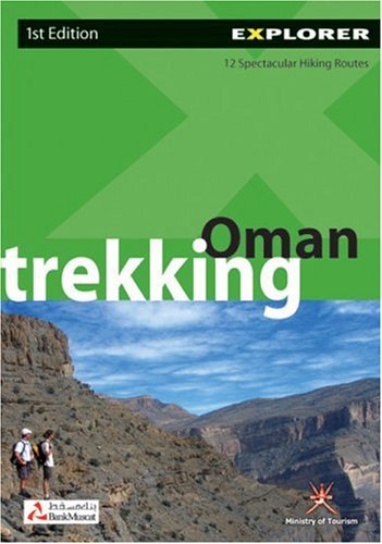 9789768182623: Oman Trekking Explorer: 12 Spectacular Hiking Routes [Lingua Inglese]