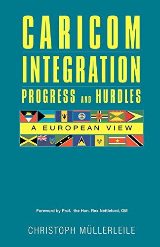 CARICOM INTEGRATION Progress and Hurdles: A European View (9789768184610) by Mullerleile, Christoph