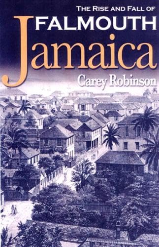 Stock image for The Rise and Fall of Falmouth Jamaica for sale by ThriftBooks-Atlanta
