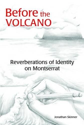 9789768189219: Before the Volcano: Reverberations of Identity on Montserrat