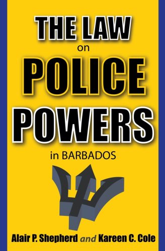 The Law on Police Powers in Barbados - Alair P. Shepherd, Kareen Cole