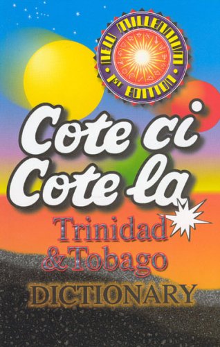 Cote CI Cote La: Trinidad & Tobago Dictionary - Mendes, John