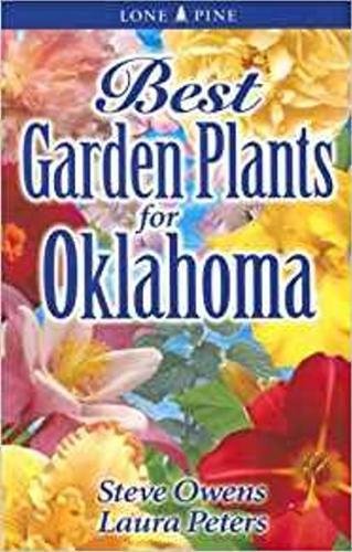 Best Garden Plants for Oklahoma (9789768200303) by Owens, Steve; Peters, Laura