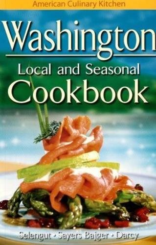 Beispielbild fr Washington Local and Seasonal Cookbook (American Culinary Kitchen) zum Verkauf von SecondSale