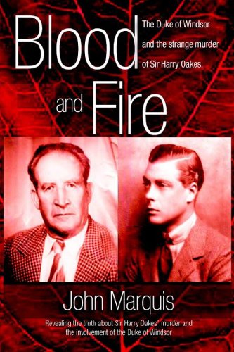 Beispielbild fr Blood and Fire: The Duke of Windsor and the Strange Murder of Sir Harry Oakes. zum Verkauf von Anybook.com