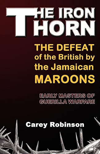 Imagen de archivo de The Iron Torn: The Defeat of the British by the Jamaican Maroons a la venta por thebookforest.com