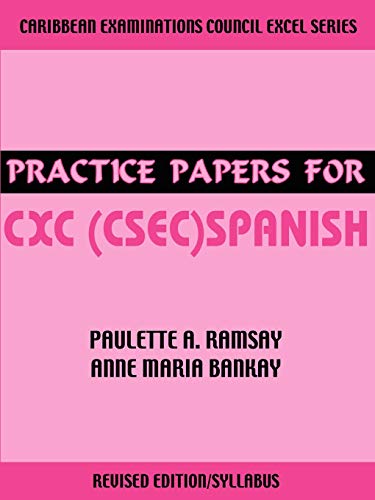 Practice Papers for CXC (CSEC) Spanish (Spanish Edition) (9789768202666) by Ramsay, Paulette A; Bankay, Anne Maria
