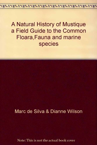 Stock image for A Natural History of Mustique a Field Guide to the Common Floara,Fauna and marine species for sale by HPB-Movies