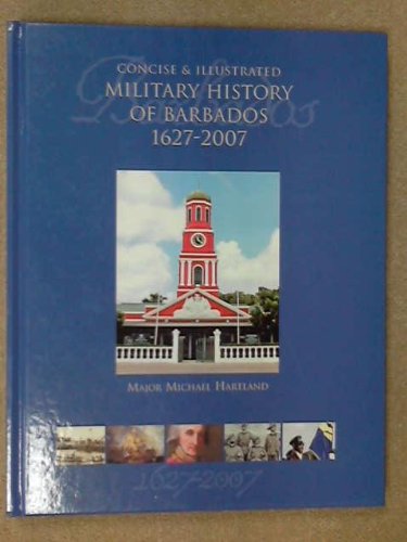 Imagen de archivo de A Concise & Illustrated Military History of Barbados 1627-2007 a la venta por ThriftBooks-Atlanta