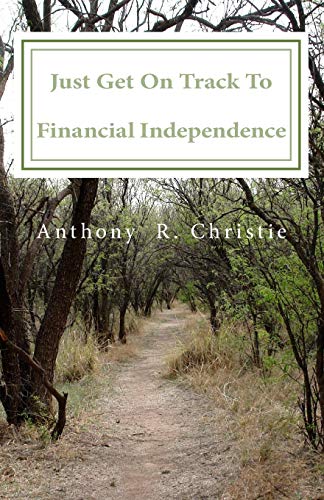 Imagen de archivo de Just Get on Track To Financial Independence a la venta por Lucky's Textbooks