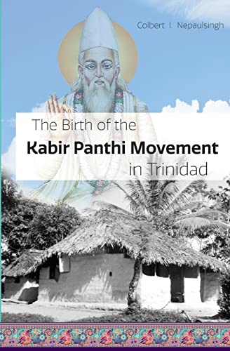 Stock image for The Birth of the Kabir Panthi Movement in Trinidad for sale by GF Books, Inc.