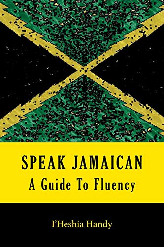 Stock image for Speak Jamaican: A Guide to Fluency for sale by Blue Vase Books