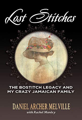 Stock image for Lost Stitches: The Bostitch Legacy and My Crazy Jamaican Family for sale by SecondSale