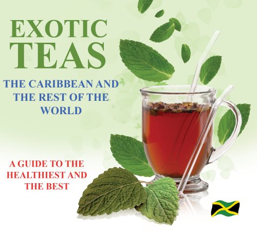 Exotic Teas: The Caribbean and the Rest of the World: A Guide to the Healthiest and the Best (9789769518841) by Henry Lowe