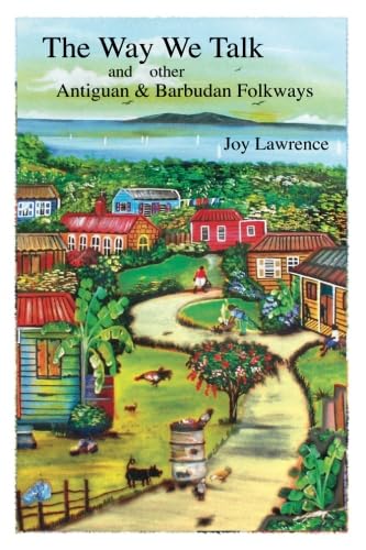 9789769520240: The Way We Talk and other Antigua & Barbudan Folkways