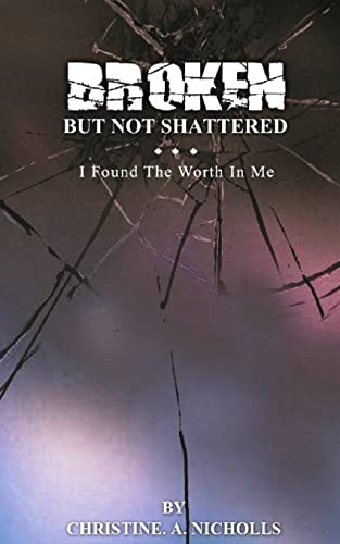 Stock image for Broken But Not Shattered: I Found The Worth In Me for sale by Lucky's Textbooks