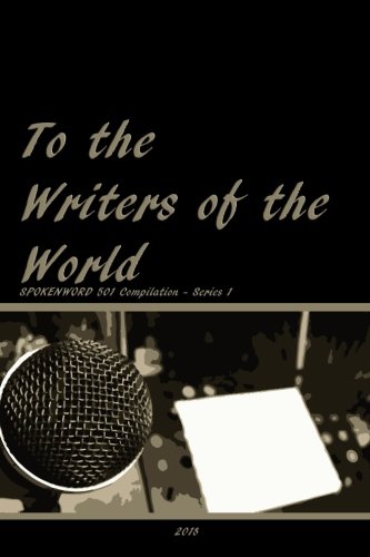 Stock image for To the Writers of the World: SPOKENWORD 501 Compilation Series 1: Volume 1 for sale by Revaluation Books