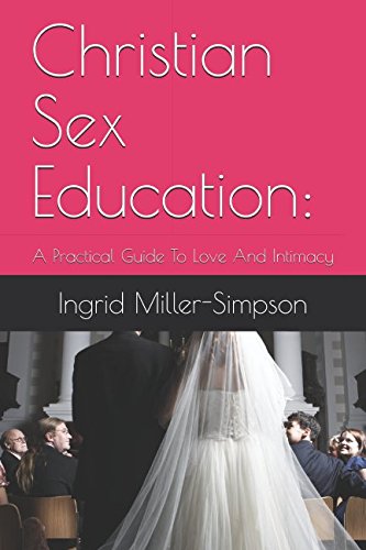 Stock image for Christian Sex Education:: A Practical Guide To Love And Intimacy for sale by Revaluation Books