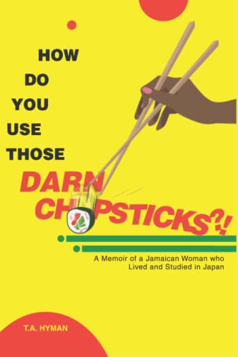 Beispielbild fr How Do You Use Those DARN CHOPSTICKS?!: A Memoir of a Jamaican Woman who Lived and Studied in Japan zum Verkauf von SecondSale