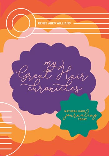 9789769644717: My Great Hair Chronicles: Natural Hair Journaling Today: Full color, Original Beautiful Illustrations, 156 Pages