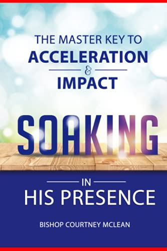 Stock image for The Master Key to Acceleration & Impact: Soaking in His Presence for sale by GF Books, Inc.