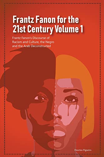 Stock image for Frantz Fanon for the 21st Century Volume 1 Frantz Fanon's Discourse of Racism and Culture, the Negro and the Arab Deconstructed for sale by GreatBookPrices