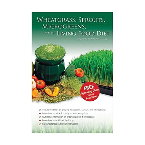 Stock image for Wheatgrass, Sprouts, Microgreens & The Living Food Diet - Wheat Grass / Sprouting / Vegan Raw Food Dieting Book for sale by ThriftBooks-Atlanta