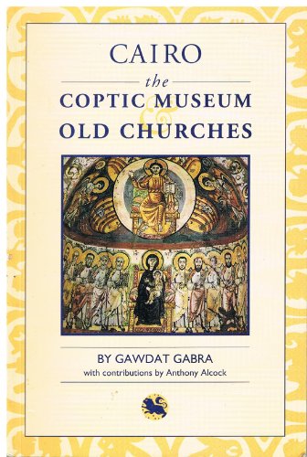 Stock image for Cairo: The Coptic Museum & Old Churches for sale by Bookplate