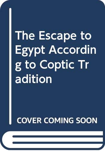 Beispielbild fr The Escape to Egypt According to Coptic Tradition zum Verkauf von Wonder Book