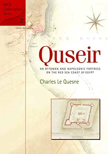 9789774160097: Quseir: An Ottoman and Napoleonic Fortress on the Red Sea Coast of Egypt: 2 (ARCE Conservation Series)