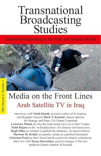 Stock image for Media on the Front Lines: Satellite TV In Iraq: Transnational Broadcasting Studies Volume 2, Number 1 for sale by Wonder Book