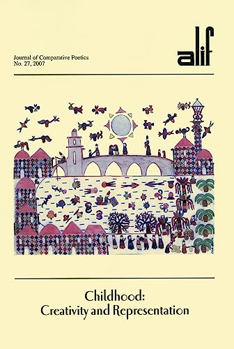 9789774161131: Childhood: Creativity and Representation (Alif: Journal of Comparative Poetics): v. 27