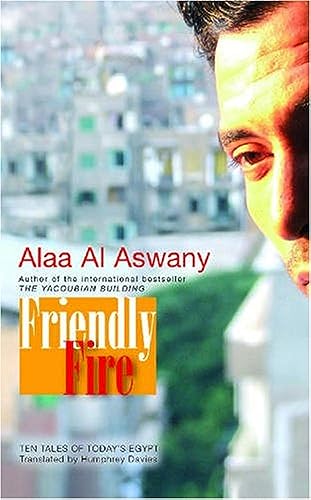 9789774161445: Friendly Fire: Ten Tales of Today's Cairo
