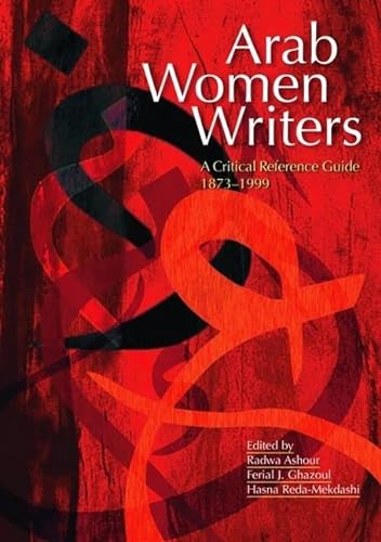 Beispielbild fr Arab Women Writers: A Critical Reference Guide, 1873-1999 zum Verkauf von St Vincent de Paul of Lane County