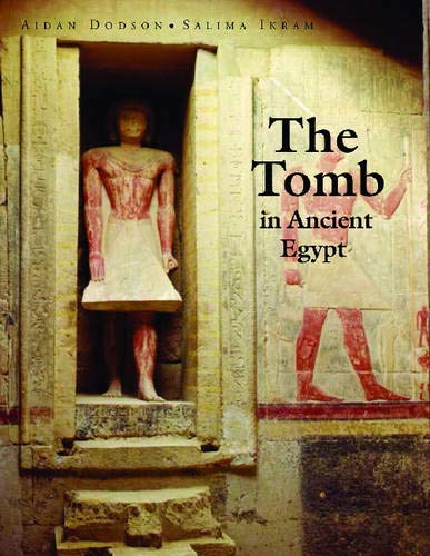 9789774161667: The Tomb in Ancient Egypt: Royal and Private Sepulchres from the Early Dynastic Period to the Romans