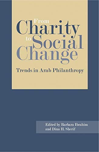 Beispielbild fr From Charity to Social Change : Trends in Arab Philanthropy zum Verkauf von Better World Books