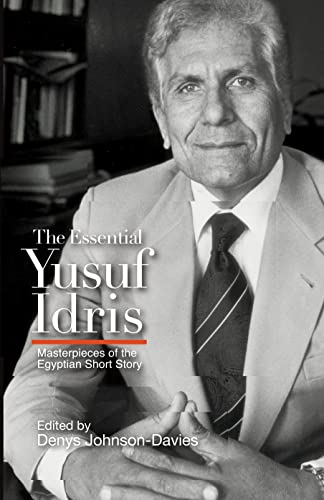 Stock image for The Essential Yusuf Idris: Masterpieces of the Egyptian Short Story for sale by GF Books, Inc.